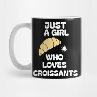 Just A Girl Who Loves Croissants Mug